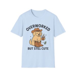 “Overworked But Still Cute” T-Shirt – Funny Unisex Softstyle Tee with Cowboy Dog & Boba