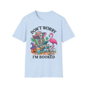 “Don’t Worry, I’m Booked” Unisex T-Shirt