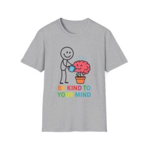 “Be Kind to Your Mind” Unisex T-Shirt