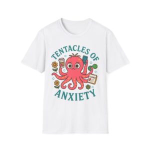 “Tentacles of Anxiety” T-Shirt – Funny Unisex Softstyle Tee with Overwhelmed Octopus Design