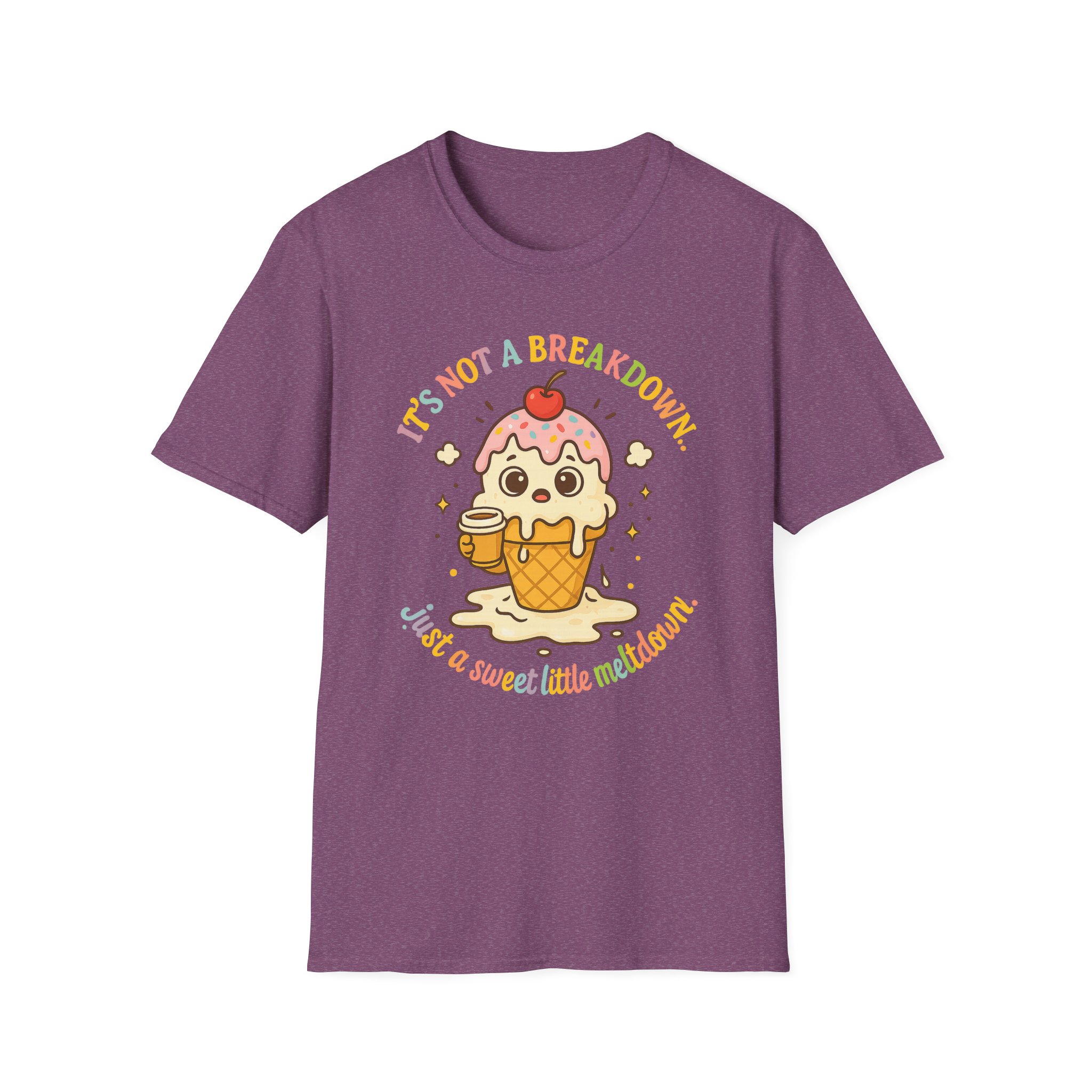 It’s Not a Breakdown, Just a Sweet Little Meltdown Unisex T-Shirt - Image 6