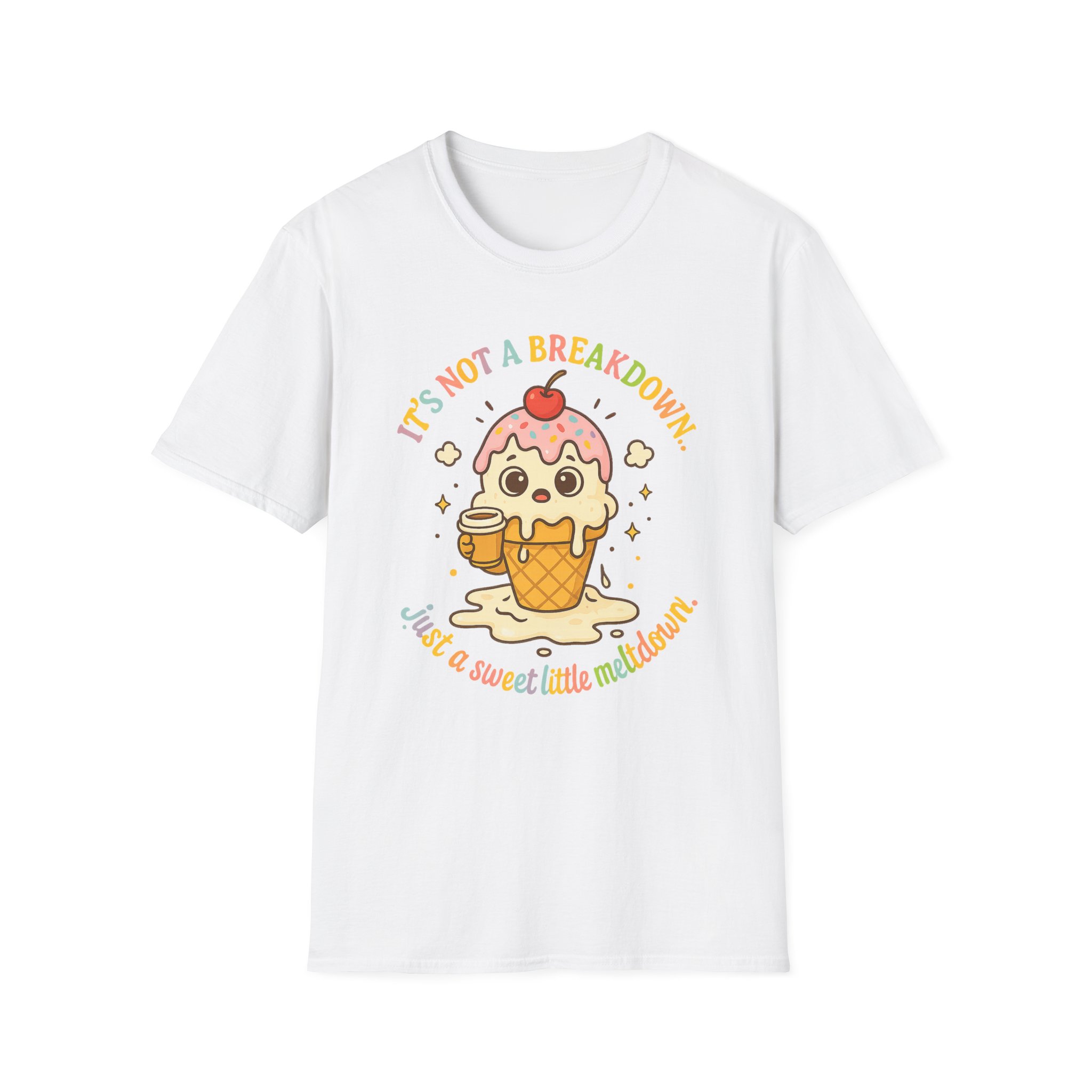 It’s Not a Breakdown, Just a Sweet Little Meltdown Unisex T-Shirt - Image 2